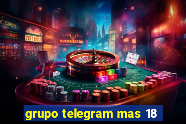 grupo telegram mas 18